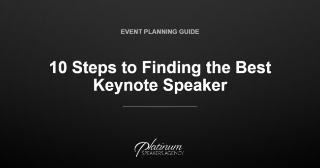 10 Steps to Finding the Best Keynote Speaker — Platinum Speakers Agency