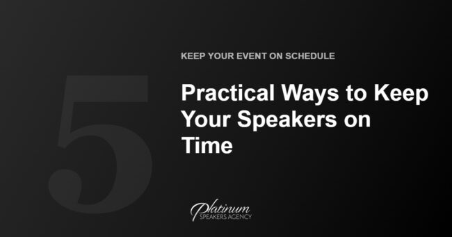 5 Practical Ways to Keep Your Speakers on Time — Platinum Speakers Agency