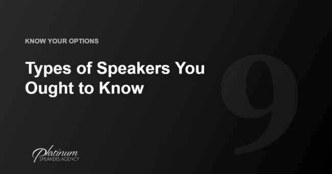 9 Types Of Speakers You Ought To Know — Platinum Speakers Agency