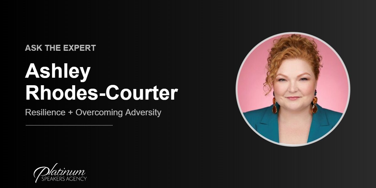 Ask The Expert: Ashley Rhodes-Courter — Platinum Speakers Agency
