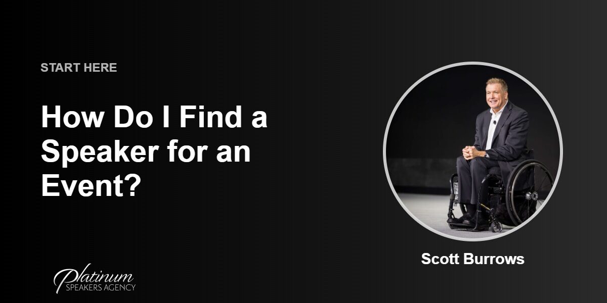 How Do I Find a Speaker for an Event — Platinum Speakers Agency, featuring Scott Burrows