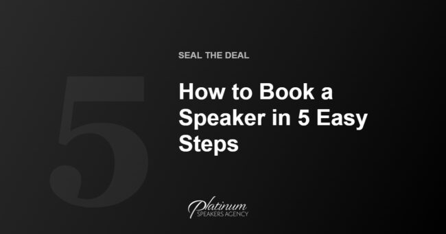 How to Book Speakers in Just 5 Easy Steps — Platinum Speakers Agency