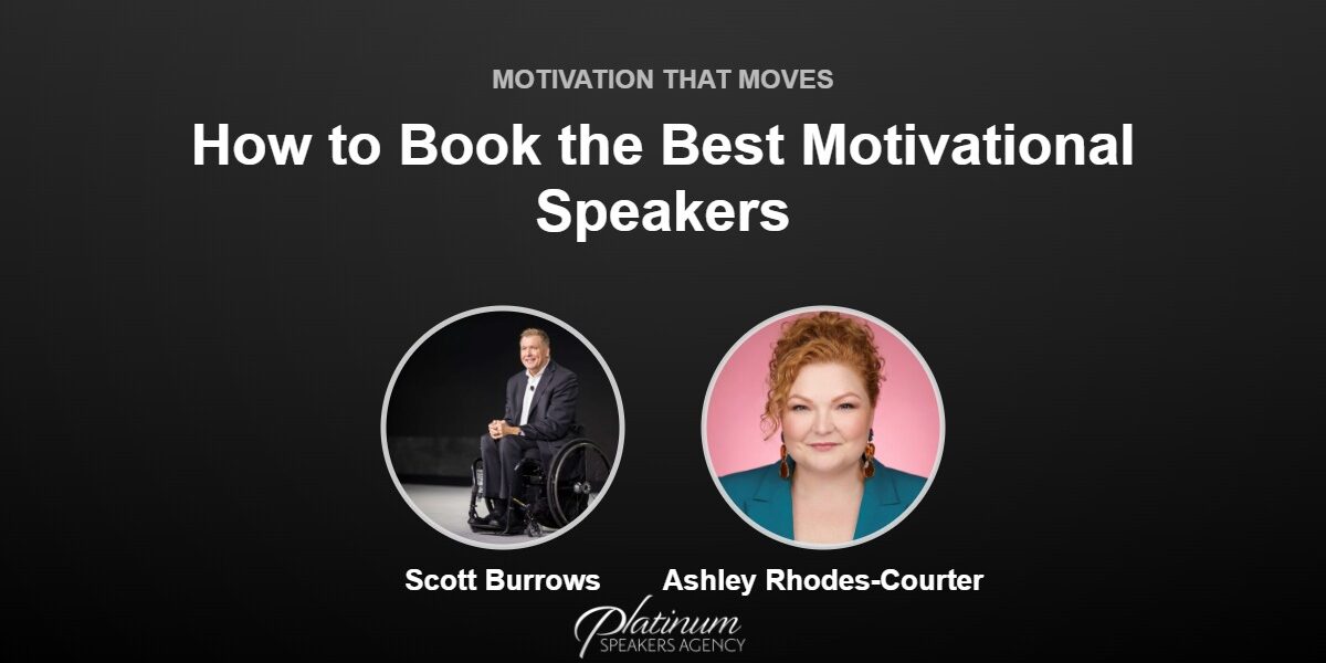 How To Book The Best Motivational Speakers — Platinum Speakers Agency, featuring Scott Burrows and Ashley Rhodes-Courter