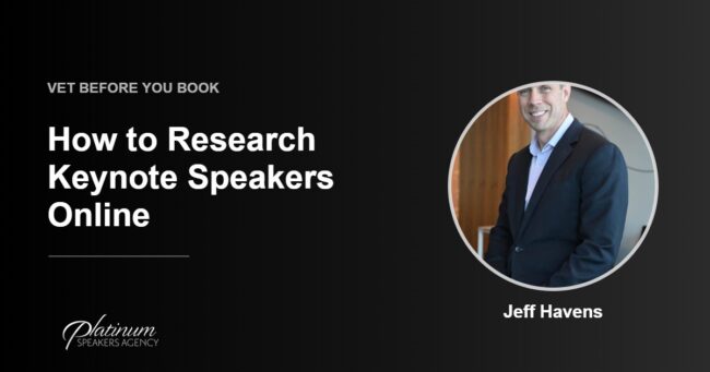 How to Research Keynote Speakers Online — Platinum Speakers Agency, featuring Jeff Havens
