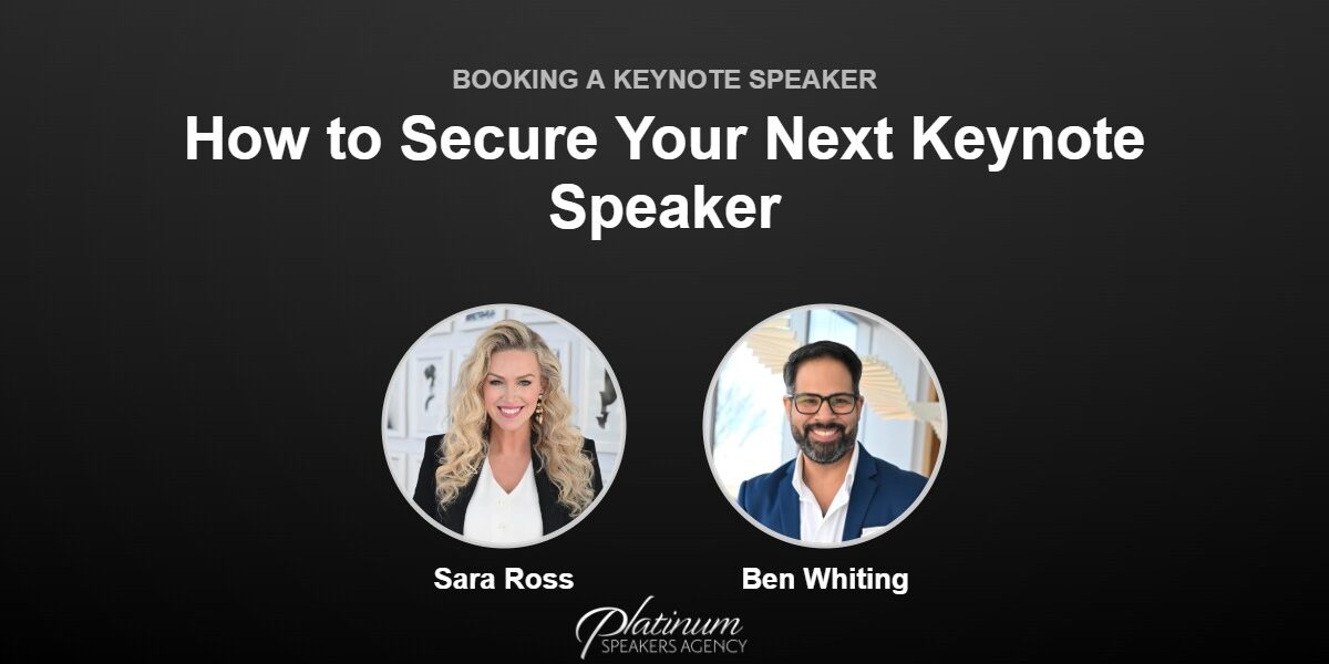 How to Secure Your Next Keynote Speaker in 6 Easy Steps — Platinum Speakers Agency, featuring Sara Ross and Ben Whiting
