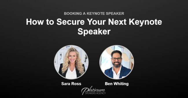 How to Secure Your Next Keynote Speaker in 6 Easy Steps — Platinum Speakers Agency, featuring Sara Ross and Ben Whiting