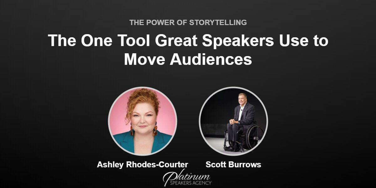 The One Tool Great Speakers Use to Impact Their Audiences: Storytelling — Platinum Speakers Agency, featuring Ashley Rhodes-Courter and Scott Burrows