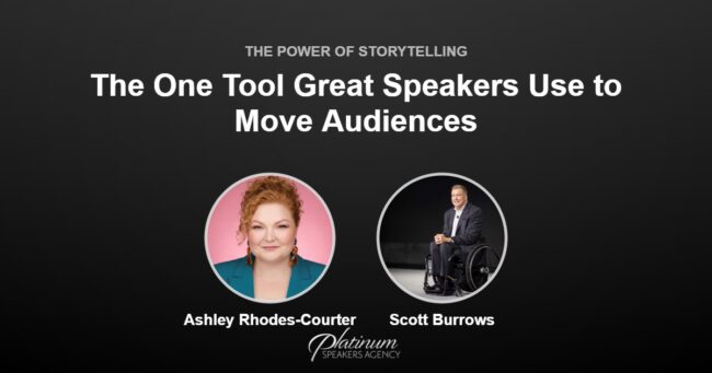 The One Tool Great Speakers Use to Impact Their Audiences: Storytelling — Platinum Speakers Agency, featuring Ashley Rhodes-Courter and Scott Burrows
