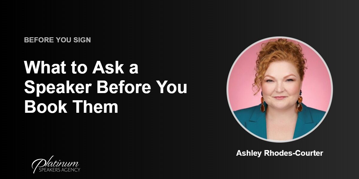 What to Ask Your Next Speaker Before You Book Them — Platinum Speakers Agency, featuring Ashley Rhodes-Courter