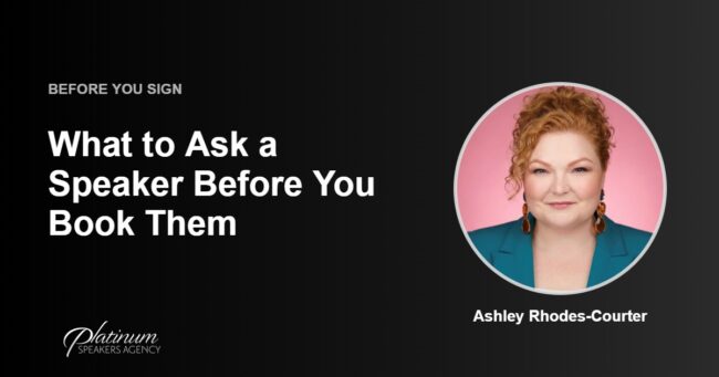 What to Ask Your Next Speaker Before You Book Them — Platinum Speakers Agency, featuring Ashley Rhodes-Courter